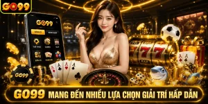 GO99 mang đến nhiều lựa chọn giải trí hấp dẫn