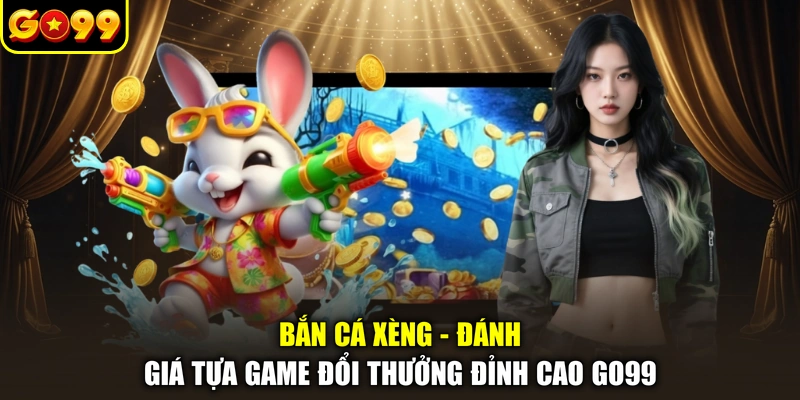Bắn Cá Xèng - Đánh Giá Tựa Game Đổi Thưởng Đỉnh Cao GO99