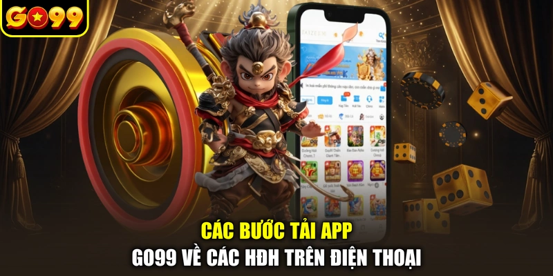 Các bước tải app GO99 về các HĐH trên điện thoại