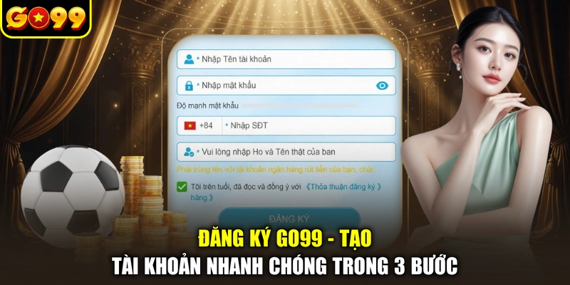Đăng Ký GO99 - Tạo Tài Khoản Nhanh Chóng Trong 3 Bước