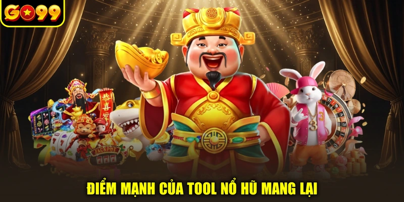 Điểm mạnh của tool nổ hũ mang lại