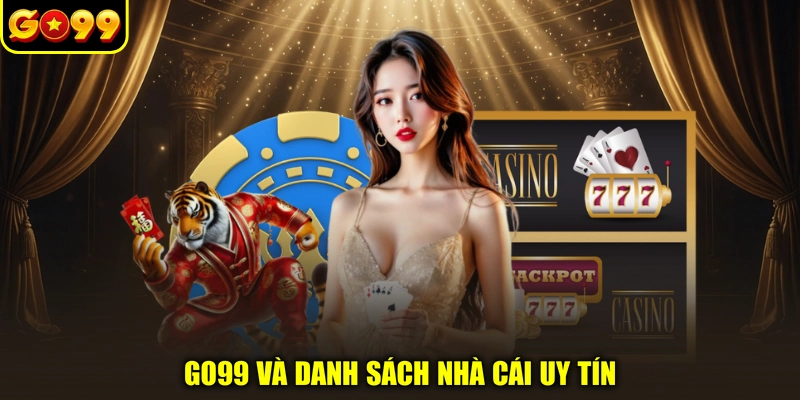 GO99 và danh sách nhà cái uy tín