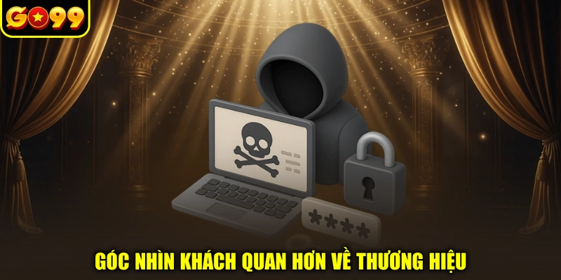 Góc nhìn khách quan hơn về thương hiệu