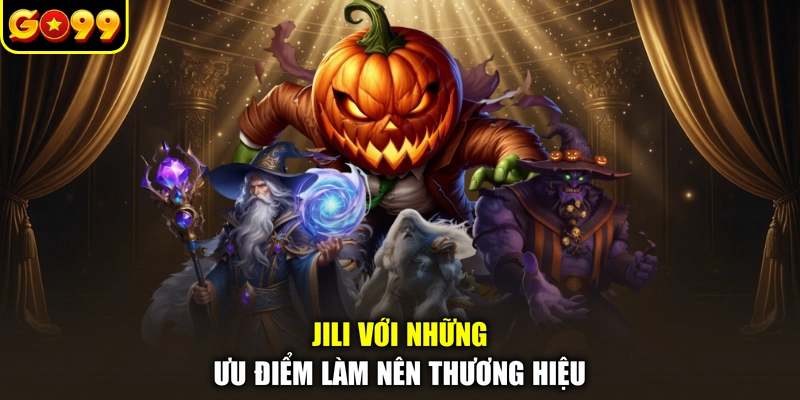 JILI với những ưu điểm làm nên thương hiệu