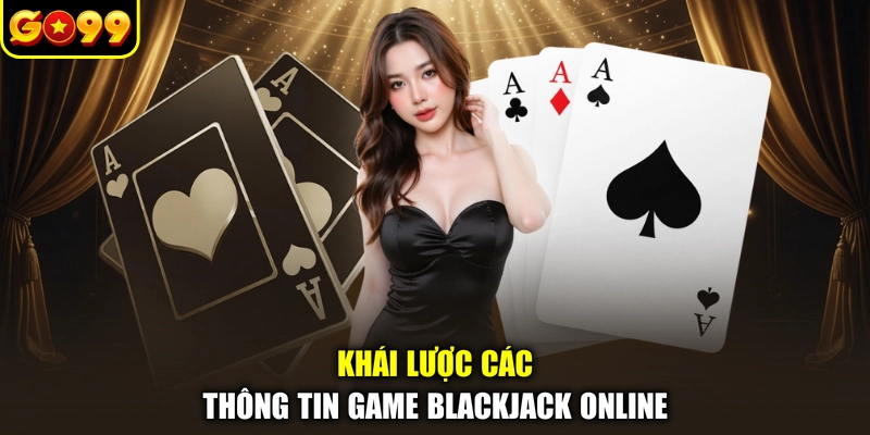 Khái lược các thông tin game blackjack online