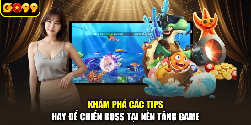 Khám phá các tips hay để chiến boss tại nền tảng game