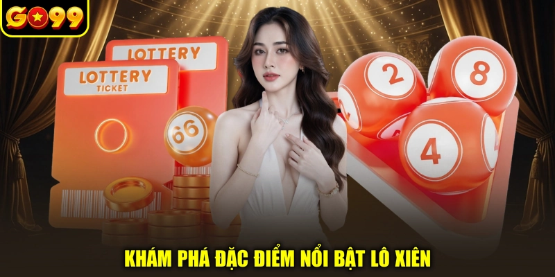 Khám phá đặc điểm nổi bật lô xiên