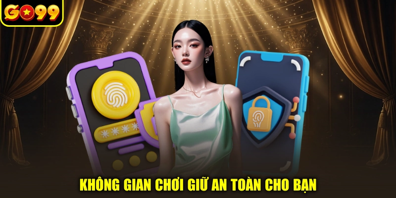 Không gian chơi giữ an toàn cho bạn
