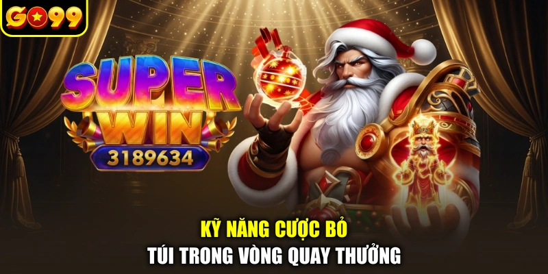 Kỹ năng cược bỏ túi trong vòng quay thưởng