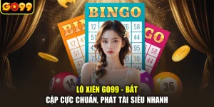 Lô Xiên GO99 - Bắt Cặp Cực Chuẩn, Phát Tài Siêu Nhanh