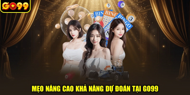 Mẹo nâng cao khả năng dự đoán tại GO99