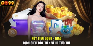 Rút Tiền GO99 - Giao Dịch Siêu Tốc, Tiền Về ID Tức Thì