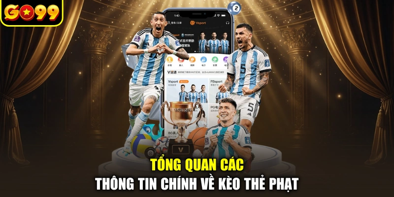 Tổng quan các thông tin chính về kèo thẻ phạt