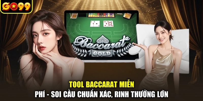 Tool Baccarat Miễn Phí - Soi Cầu Chuẩn Xác, Rinh Thưởng Lớn