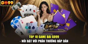 Top 10 Game Bài GO99 - Nổi Bật Với Phần Thưởng Hấp Dẫn